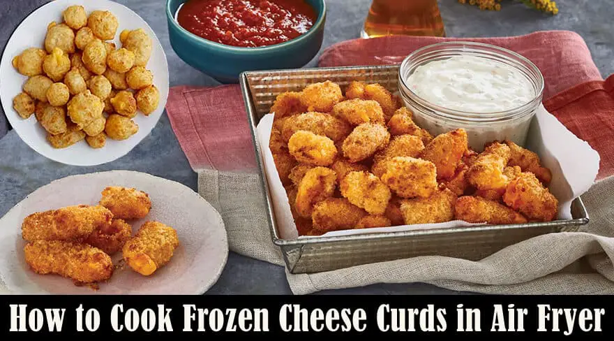 How to Cook Frozen Cheese Curds in Air Fryer