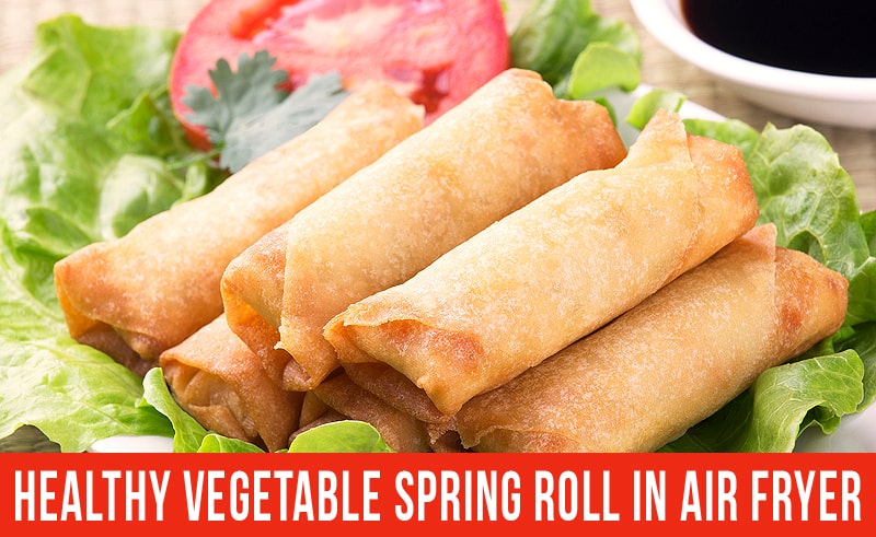Make Vegetable Spring Roll in Air Fryer
